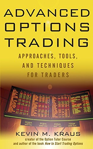 Advanced Options Trading - Approaches, Tools, and Techniques for Professionals Traders