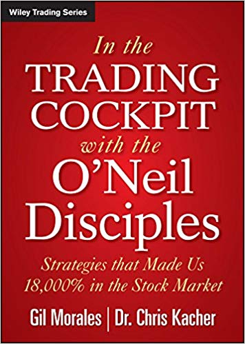 In The Trading Cockpit with the O'Neil Disciples - Strategies that Made Us 18,000% in the Stock Market