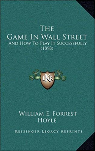 The Game In Wall Street - And How To Play It Successfully (1898)